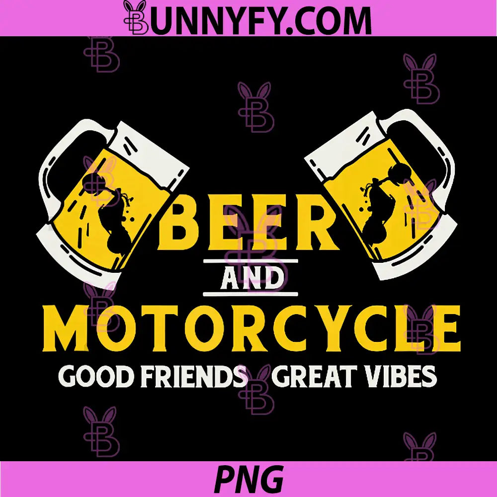 Beer and Motorcycle Good Friends Great Vibes PNG, Funny Biker PNG