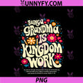 Being A Grandma Is Kingdom Work PNG, Christian Quote PNG
