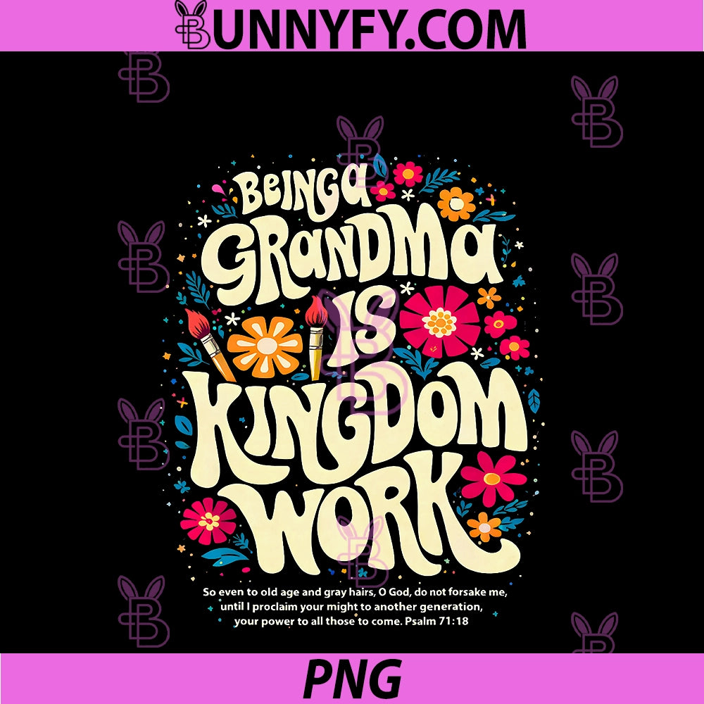 Being A Grandma Is Kingdom Work PNG, Christian Quote PNG