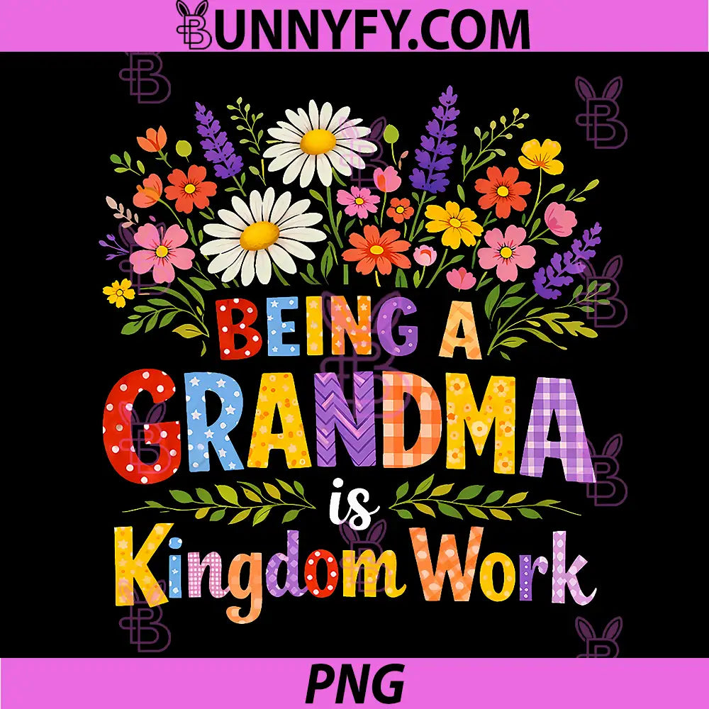 Being A Grandma is Kingdom Work PNG, Grandma is Kingdom PNG