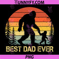 Best Dad Ever Bigfoot Dad PNG, Sasquatch Dad Funny PNG, Fathers Day PNG