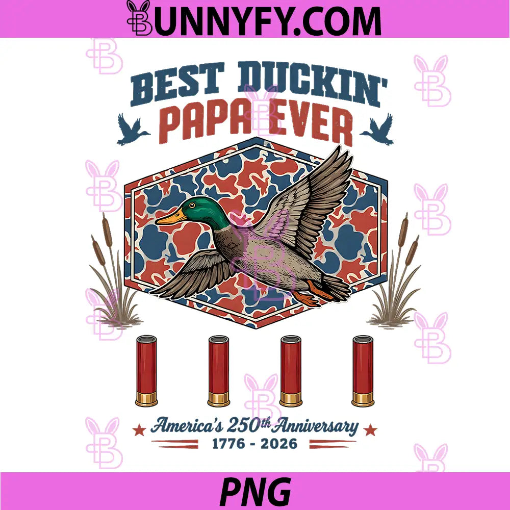 Best Duckin Papa Ever America PNG, 250th Anniversary Hunting Art PNG