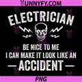 Electrician Be Nice To Me Skull Lightning PNG, I Can Make It Look Like Accident PNG