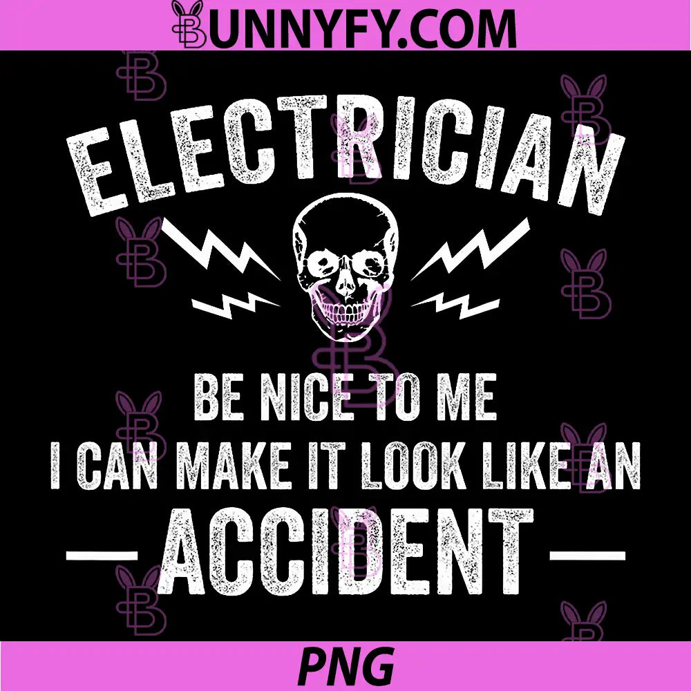 Electrician Be Nice To Me Skull Lightning PNG, I Can Make It Look Like Accident PNG
