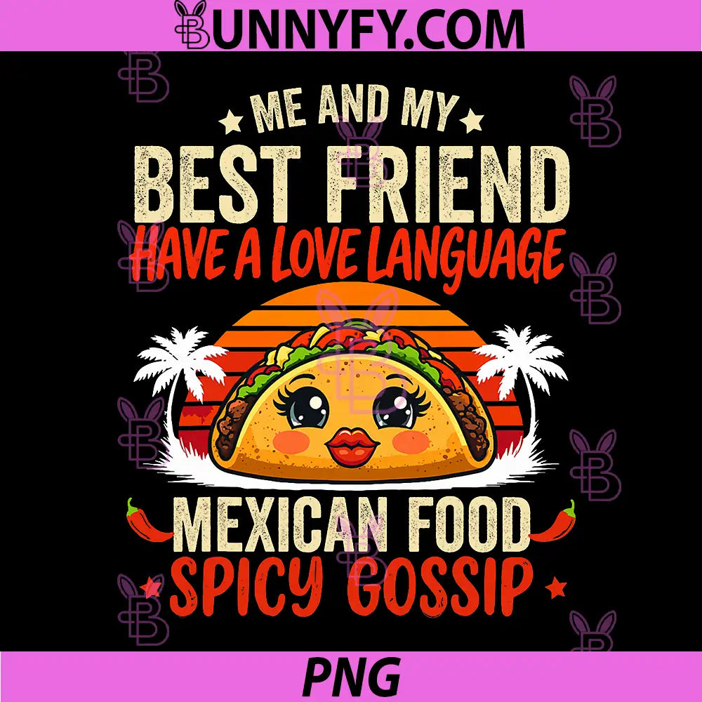 Best Friends Love Language PNG, Mexican Food & Spicy Gossip PNG