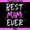 Best Mami Ever PNG, Family Cool Funny PNG