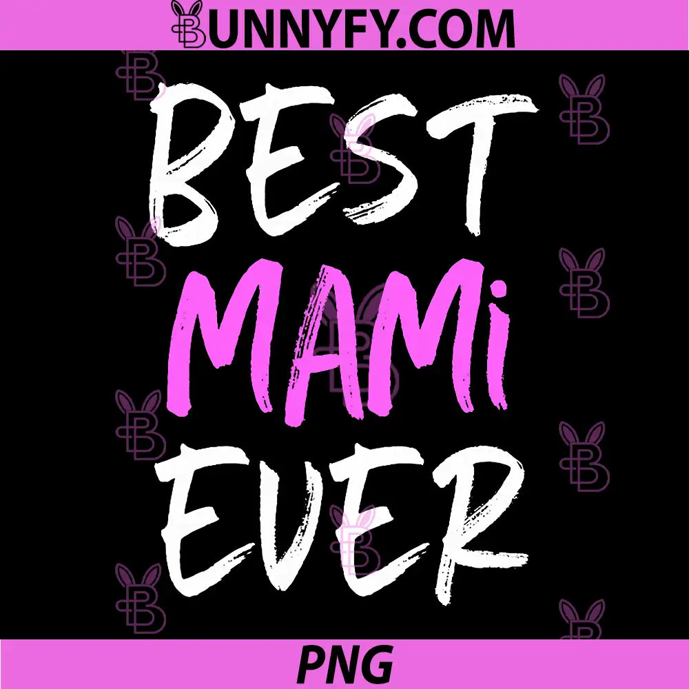Best Mami Ever PNG, Family Cool Funny PNG
