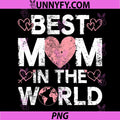 Best Mom in The World PNG, Mothers Day PNG, Best Mom Mommy Ever PNG