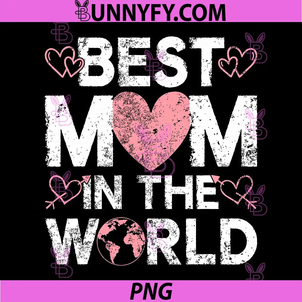 Best Mom in The World PNG, Mothers Day PNG, Best Mom Mommy Ever PNG