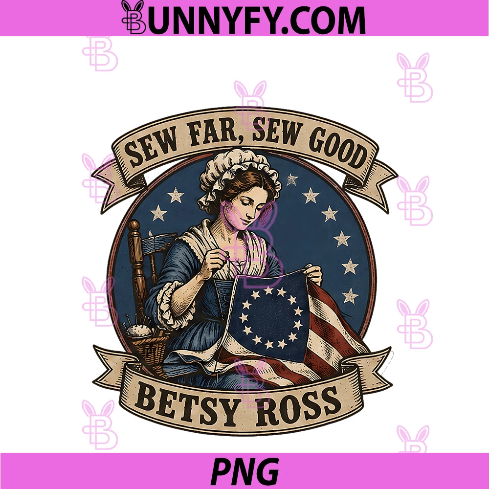 Betsy Ross Sew Far Sew Good USA Flag PNG, Patriotic 4th Of July PNG
