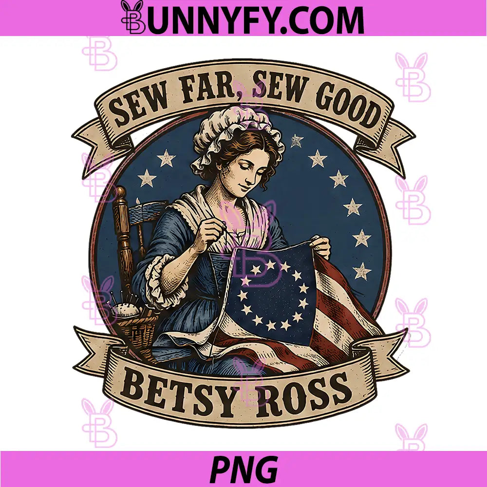 Betsy Ross Sew Far Sew Good PNG, USA Flag Patriotic 4th of July PNG