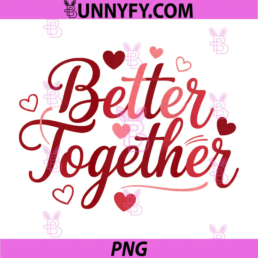 Better Together Cute Love Lettering PNG, Valentine Heart Typography Art PNG