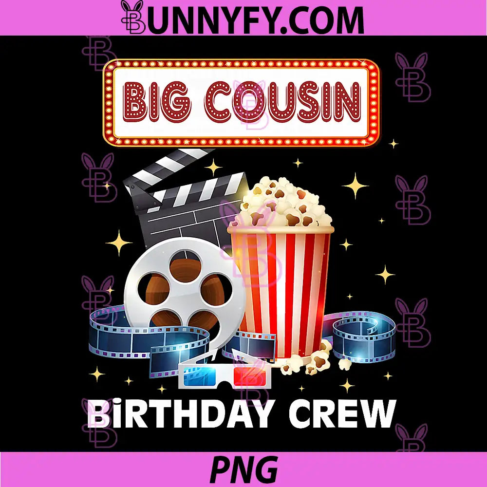 Big Cousin Birthday Crew PNG, Movie Night Theme Matching Party PNG