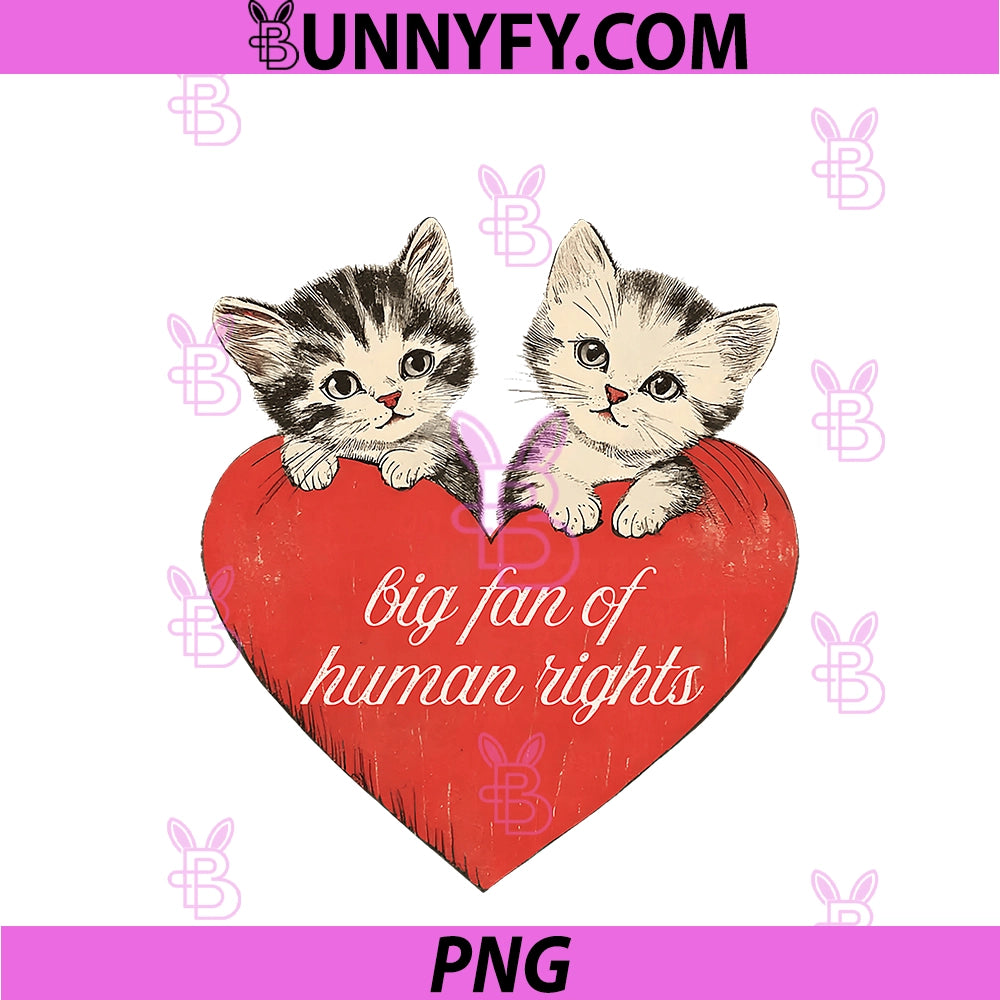 Big Fan Of Human Rights Cute PNG, Cat Valentines Women Girl PNG