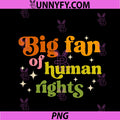 Big Fan Of Human Rights PNG, Social Justice Equality Protest PNG