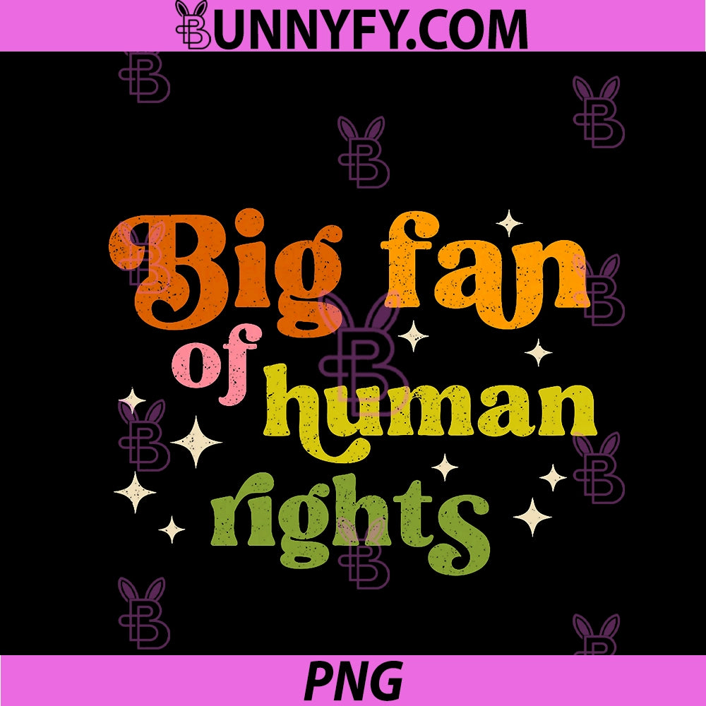 Big Fan Of Human Rights PNG, Social Justice Equality Protest PNG