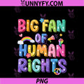 Big Fan Of Human Rights PNG, Social Justice Equality Protest PNG