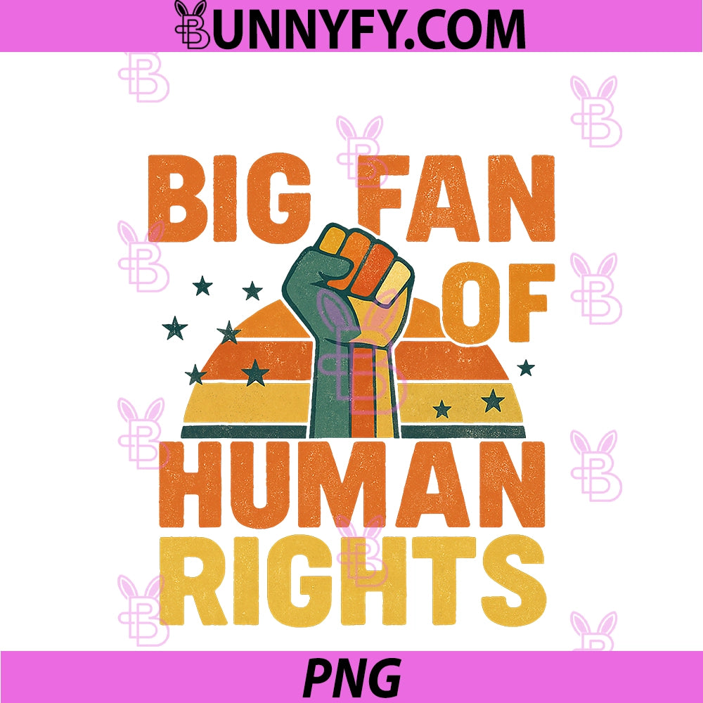 Big Fan Of Human Rights Retro PNG, Graphic Tee Vintage Equality PNG