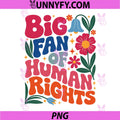 Big Fan Of Human Rights PNG, Boho Floral Positive Quote PNG