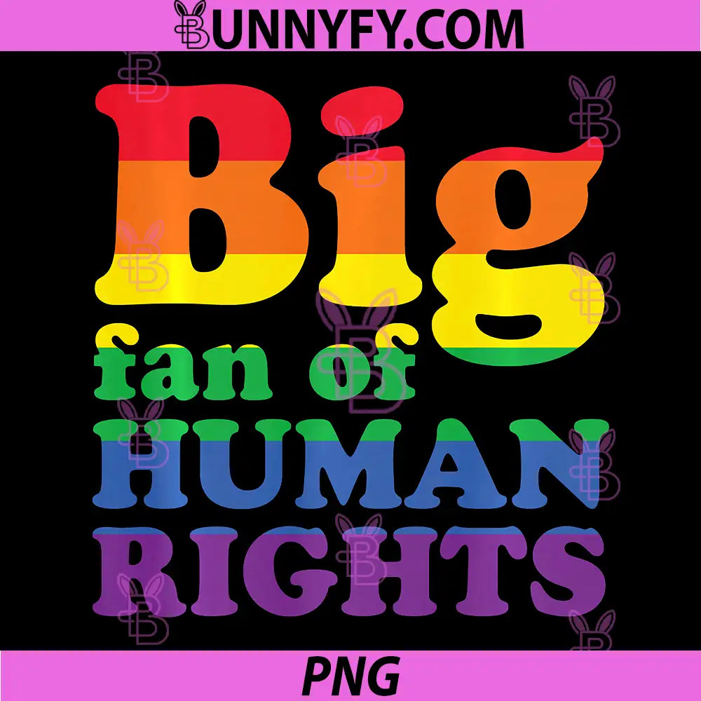 Big Fan of Human Rights PNG, Equality LGBT Gay Pride Activism PNG