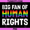 Big Fan of Human Rights PNG, Equality LGBT Gay Pride PNG