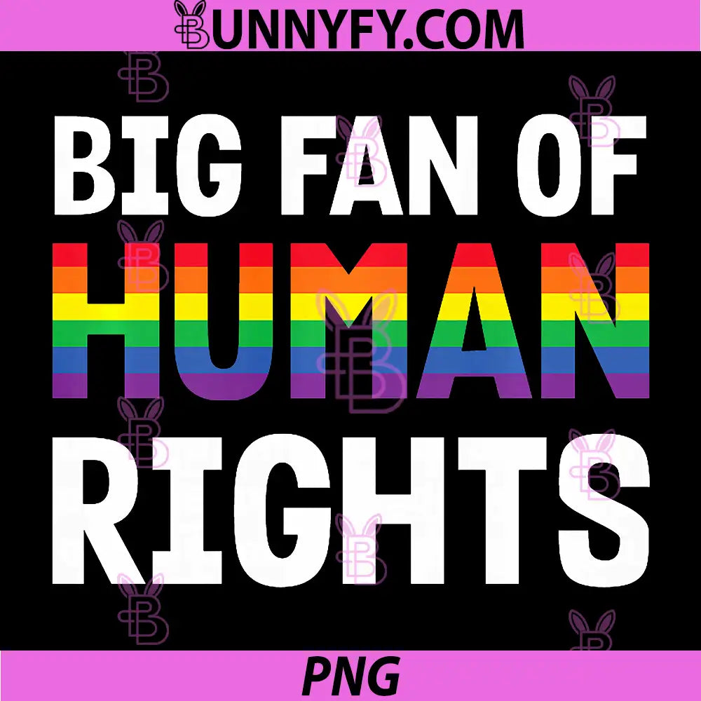 Big Fan of Human Rights PNG, Equality LGBT Gay Pride PNG