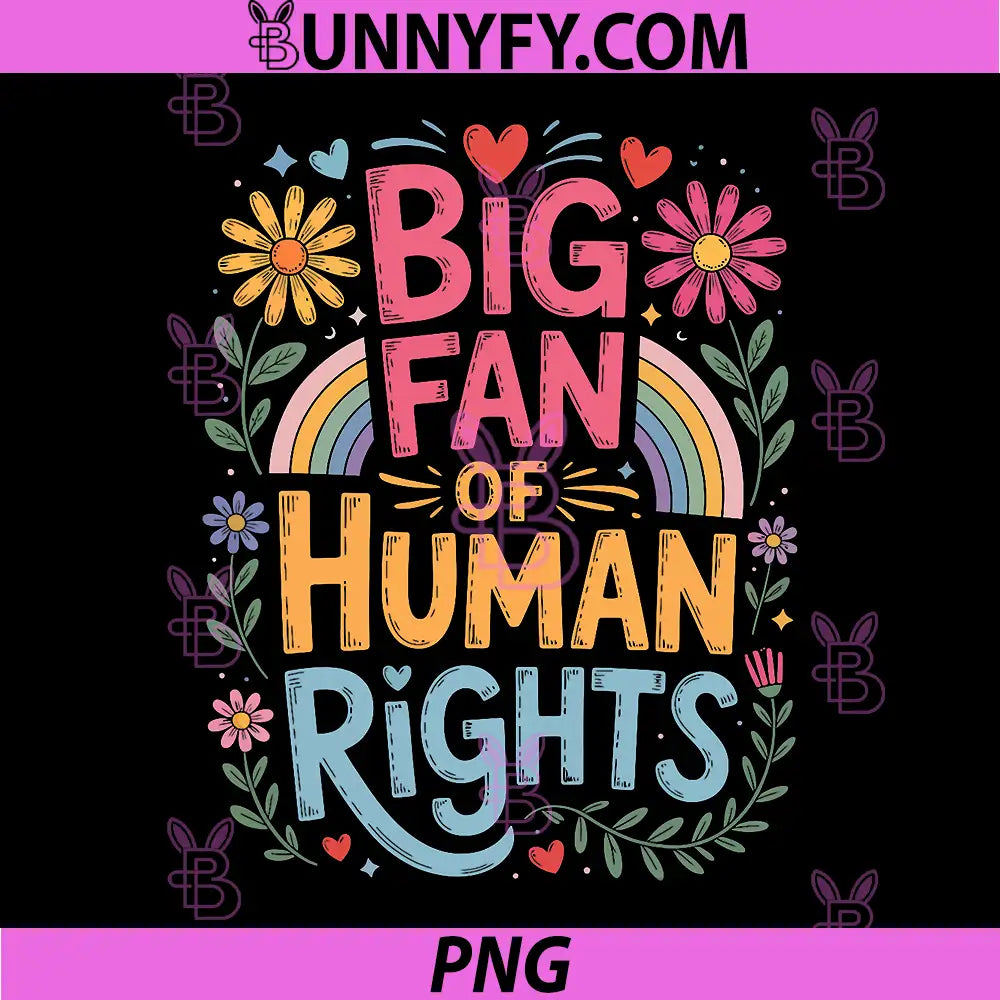 Big Fan Of Human Rights Rainbow Art PNG, Equality Flower Positive Message PNG