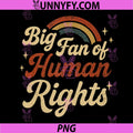 Big Fan Of Human Rights Feminist Quote PNG, Rainbow Protest Graphic PNG