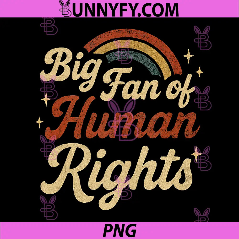 Big Fan Of Human Rights Feminist Quote PNG, Rainbow Protest Graphic PNG