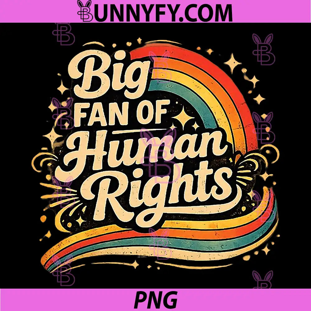 Big Fan Of Human Rights Rainbow Lettering PNG, Human Equality Quote PNG