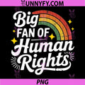 Big Fan Of Human Rights Pride Message PNG, Inclusive Equality Art PNG
