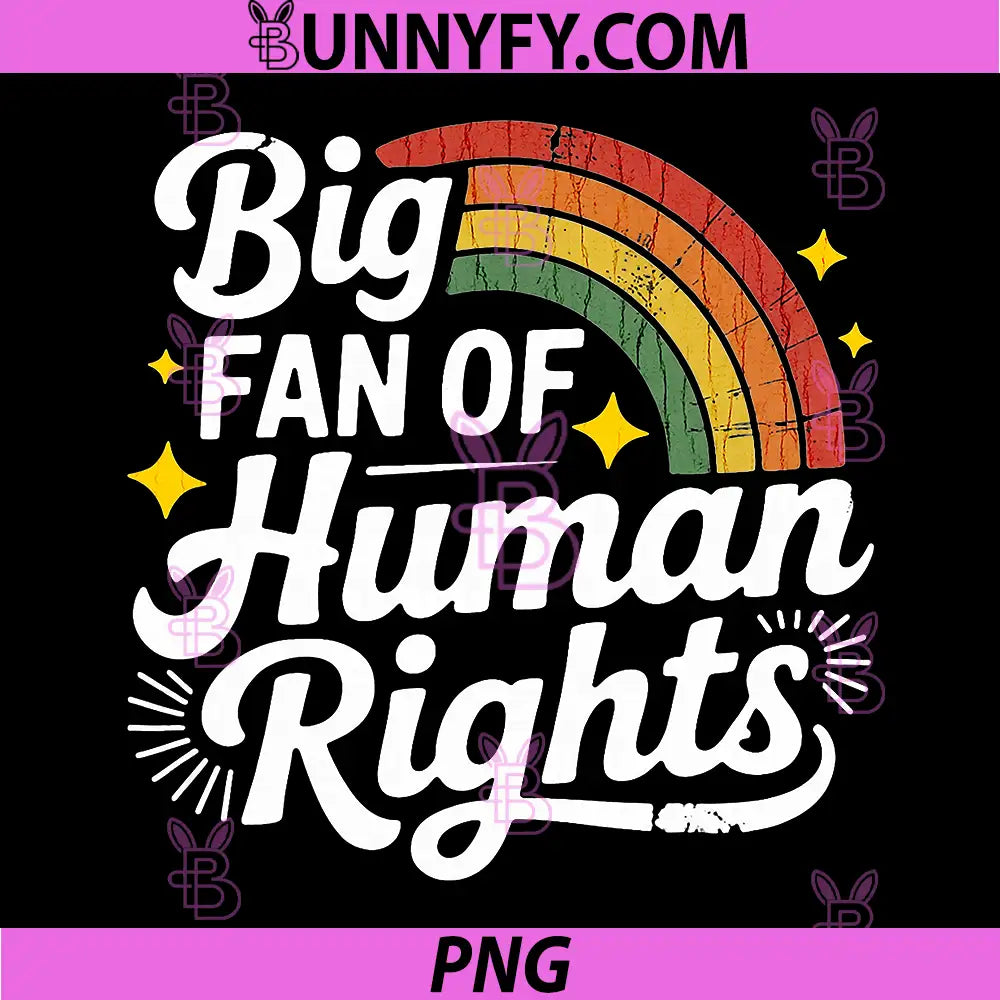 Big Fan Of Human Rights Pride Message PNG, Inclusive Equality Art PNG