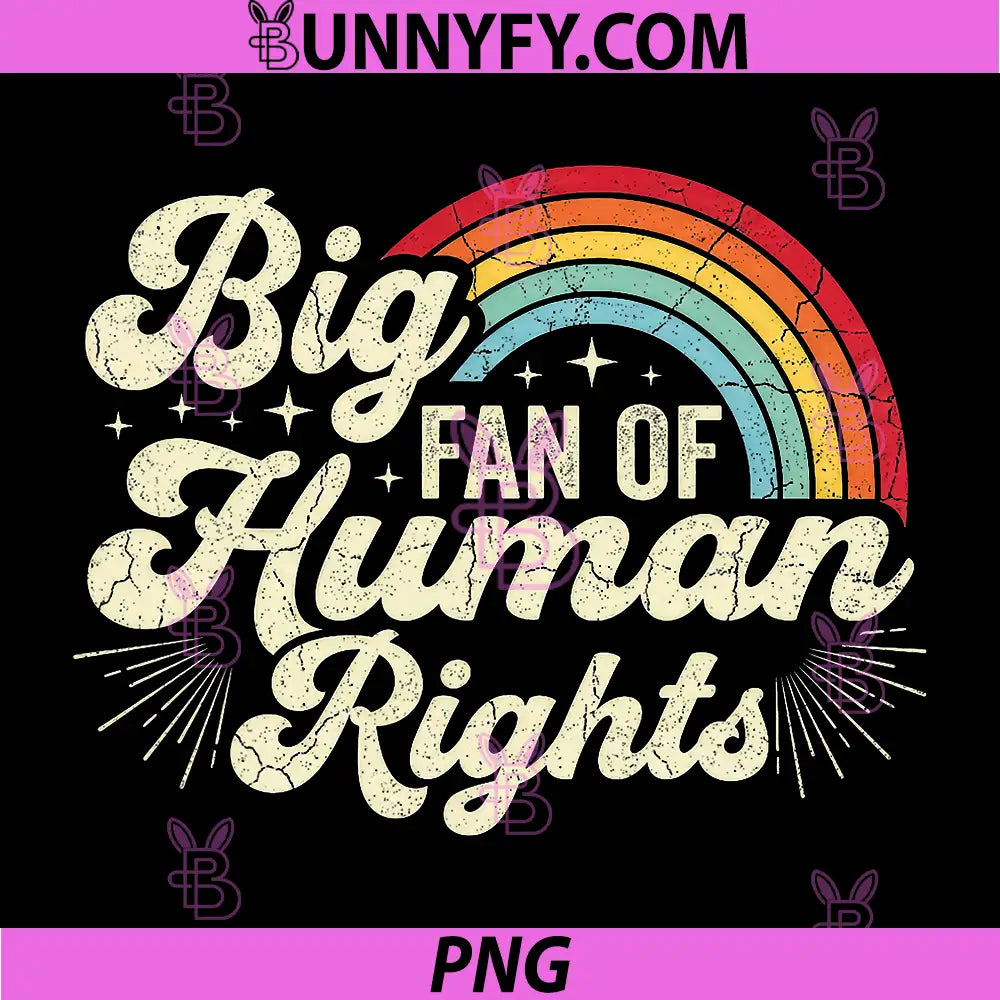 Big Fan Of Human Rights Rainbow Retro PNG, Classic Typography Human Rights PNG