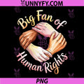 Big Fan Of Human Rights Unity Hands Art PNG, Diversity Equality Solidarity PNG