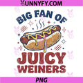 Big Fan of Juicy Wieners Hotdog PNG, 4th of July Adult Humor PNG