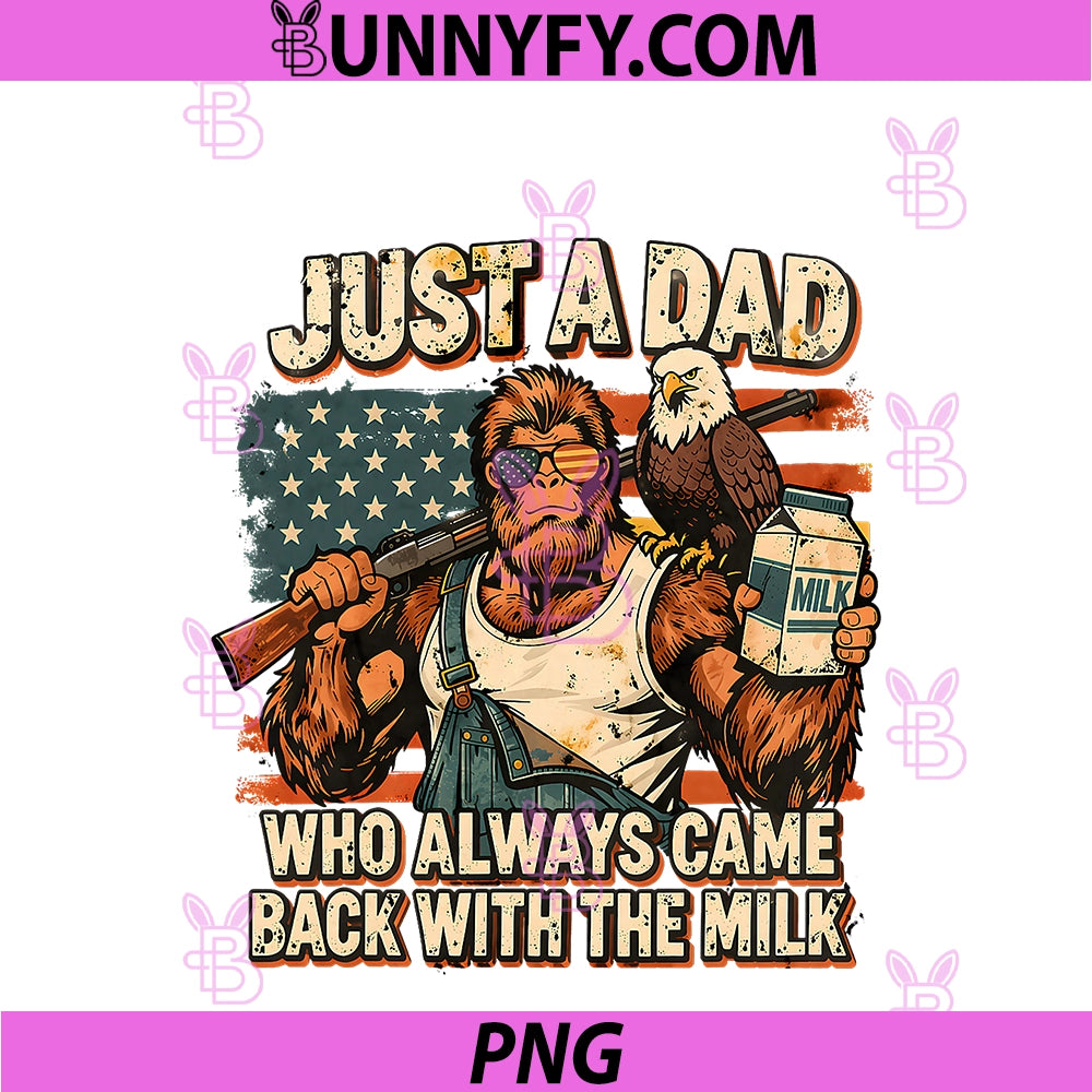 Bigfoot Papa PNG, Just A Dad Who Always Came Back With The Milk PNG