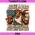 Bigfoot Papa PNG, Just A Dad Who Always Came Back with The Milk PNG