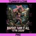 Bigfoot Saw It All 1776 2026 4th of July PNG