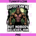 Bigfoot Saw Me Nobody Believes Him PNG, Bodybuilding Alien Gym PNG
