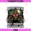 Bigfoot Saw Me PNG, Nobody Believes Him Bodybuilding Alien Gym PNG