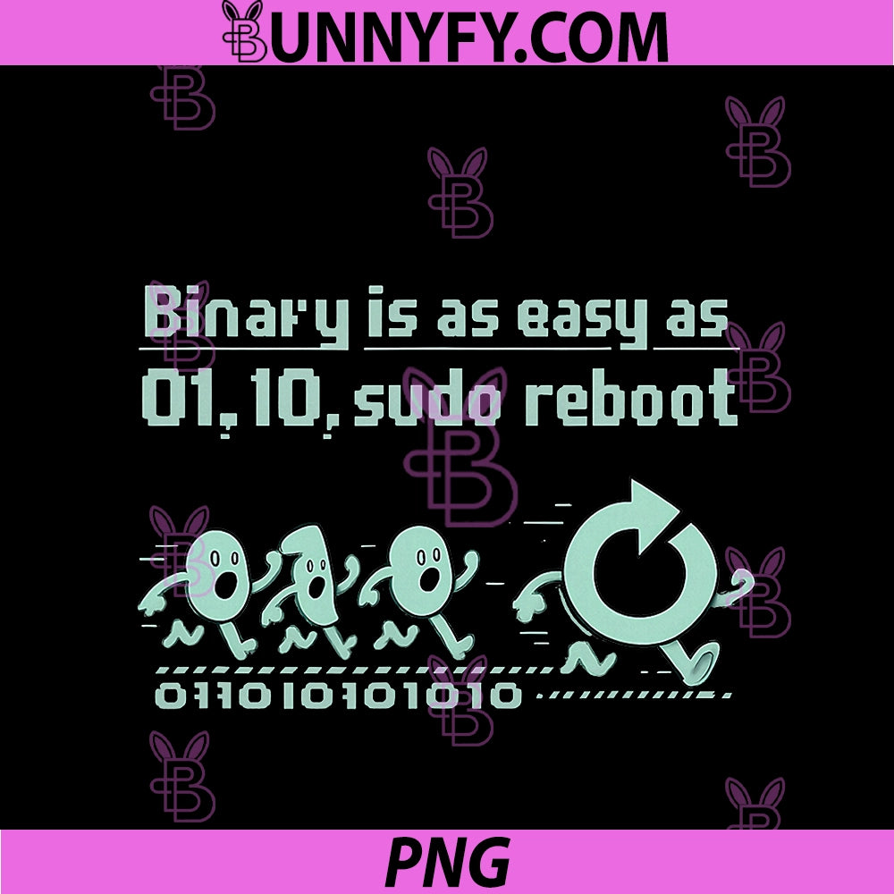 Binary Is As Easy As 01 10 sudo Reboot PNG, IT Humor PNG