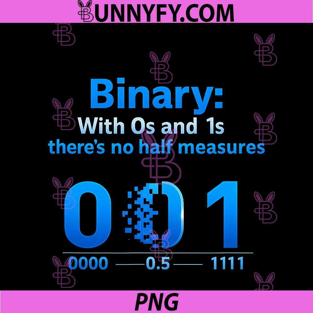 Binary No Half Measures IT Reboot PNG, Humor Design PNG