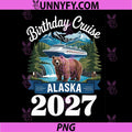 Birthday Alaska Cruise 2027 PNG, Matching Family PNG