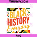 Black History Everyday PNG, Celebration Empowerment Design PNG