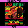 Black History Month Afro Woman Pride PNG, 24 Hours 7 Days 365 Days Quote PNG