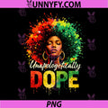 Black Women Unapologetically Dope PNG, Juneteenth Black History PNG