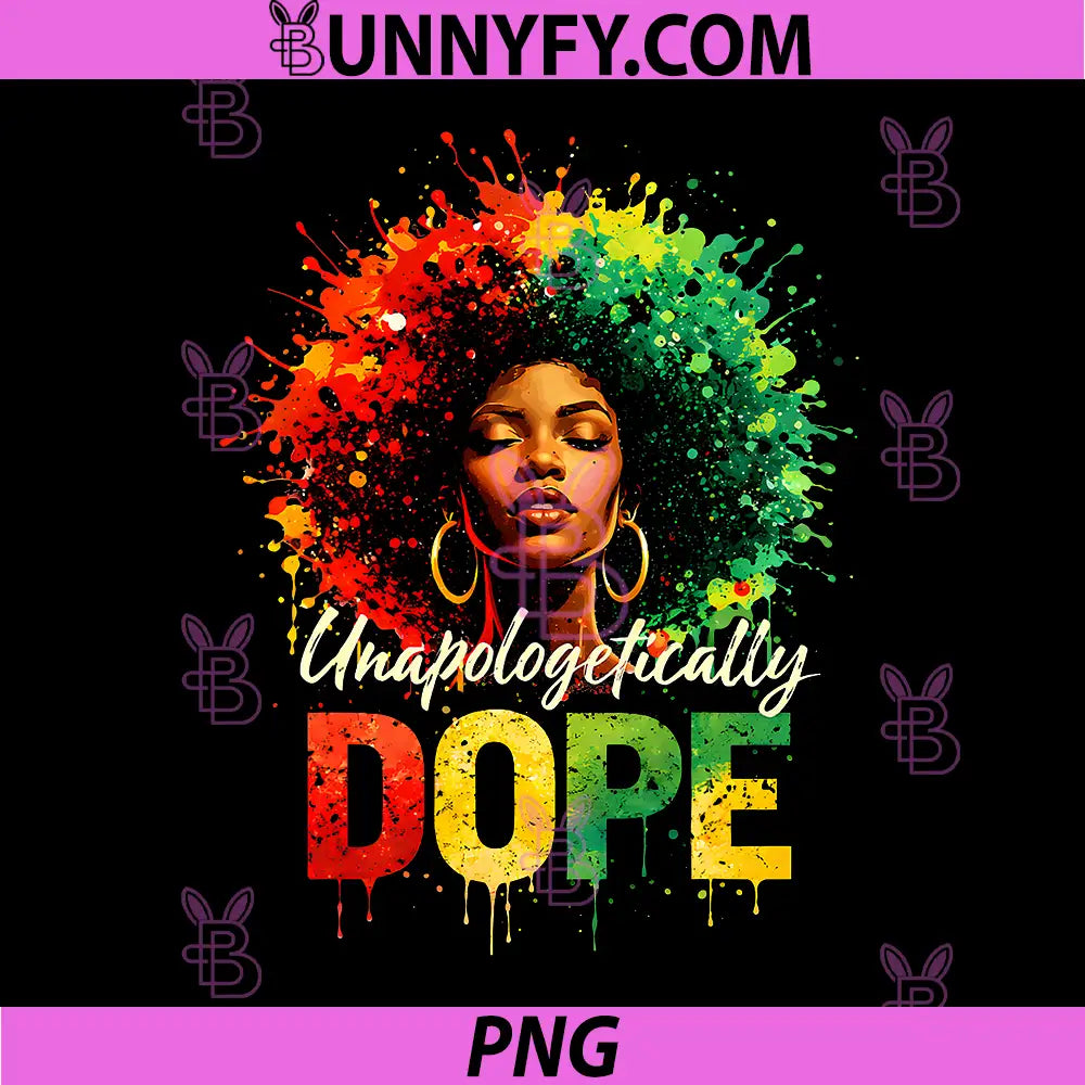 Black Women Unapologetically Dope PNG, Juneteenth Black History PNG