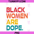 Black Women Are Dope PNG, Black Girl Magic - Melanin Pride PNG