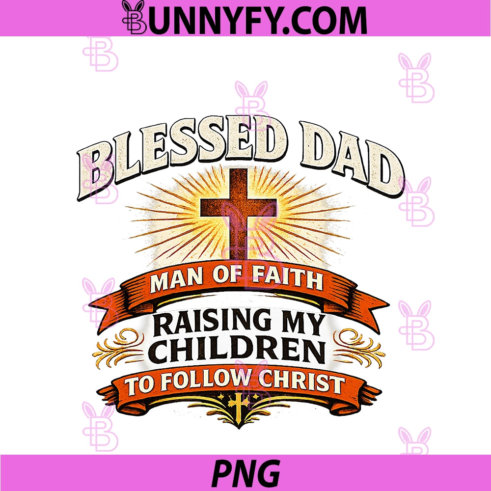 Blessed Dad PNG, Man Of Faith Christian Father Design PNG