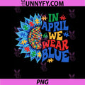 In April We Wear Blue Autism Awareness PNG, Puzzle Sunflower Support Design PNG